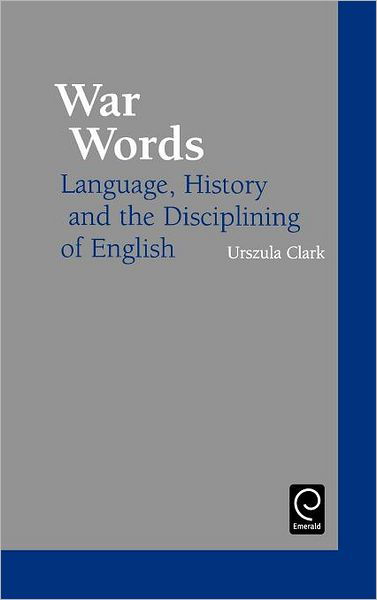 Cover for Urszula Clark · War Words: Language, History and the Disciplining of English (Inbunden Bok) (2001)