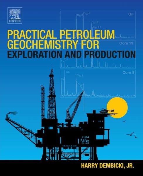 Cover for Dembicki, Harry (Distinguished Geological Advisor, Geological Technology Group, Anadarko, USA) · Practical Petroleum Geochemistry for Exploration and Production (Pocketbok) (2016)