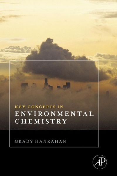 Cover for Hanrahan, Grady (John Stauffer Endowed Professor of Analytical Chemistry, Department of Chemistry, California Lutheran University, Thousand Oaks, CA) · Key Concepts in Environmental Chemistry (Taschenbuch) (2016)