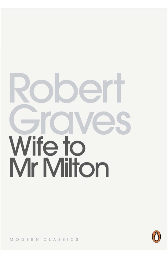 Cover for Robert Graves · Wife to Mr Milton - Penguin Modern Classics (Pocketbok) (2011)