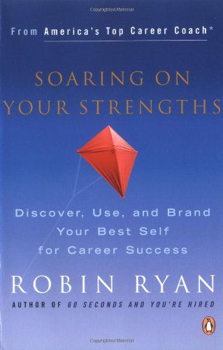 Cover for Ryan, Robin, CP · Soaring on Your Strengths: Discover, Use, and Brand Your Best Self for Career Success (Paperback Book) (2005)