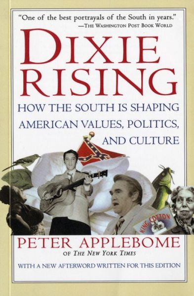 Dixie Rising: How the South is Shaping American Values, Politics, and Culture - Peter Applebome - Bøger - Mariner Books - 9780156005500 - 15. september 1997