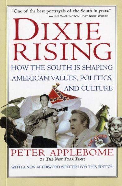 Cover for Peter Applebome · Dixie Rising: How the South is Shaping American Values, Politics, and Culture (Paperback Book) [1st Harvest Ed edition] (1997)