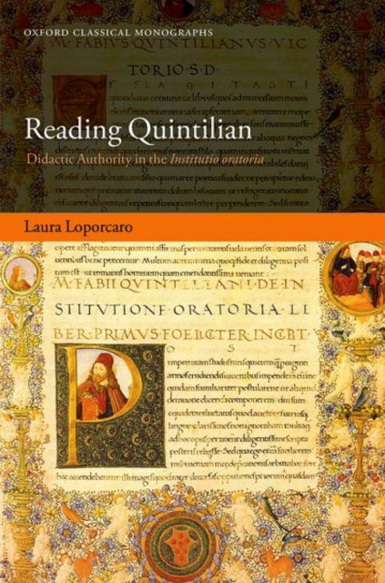 Cover for Loporcaro, Laura (Ghent University) · Reading Quintilian: Didactic Authority in the Institutio oratoria - Oxford Classical Monographs (Hardcover Book) (2025)