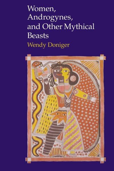 Cover for Wendy Doniger O'Flaherty · Women, Androgynes, and Other Mythical Beasts (Taschenbuch) [New edition] (1982)
