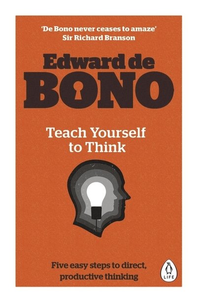 Teach Yourself To Think - Edward De Bono - Livros - Penguin Books Ltd - 9780241257500 - 5 de novembro de 2009
