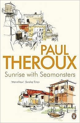 Sunrise With Seamonsters: Travels And Discoveries 1964-1984 - Paul Theroux - Books - Penguin Books Ltd - 9780241950500 - February 3, 2011