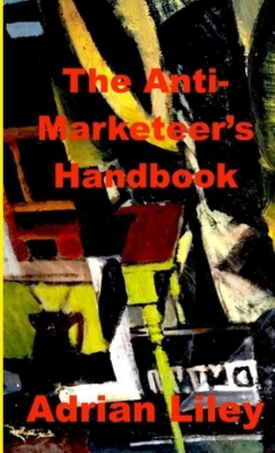 Cover for Adrian Liley · Anti-Marketeer's Handbook (Book) (2019)