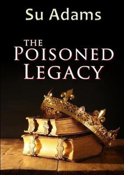 Cover for Su Adams · The Poisoned Legacy (Paperback Book) (2018)