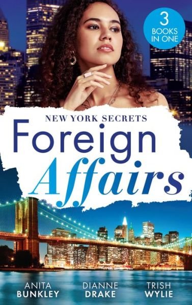Cover for Anita Bunkley · Foreign Affairs: New York Secrets: Boardroom Seduction (Kimani Hotties) / New York DOC, Thailand Proposal / New York's Finest Rebel (Paperback Bog) (2023)
