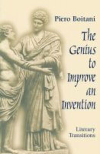 Cover for Piero Boitani · Genius to Improve an Invention: Literary Transitions (Hardcover Book) (2002)