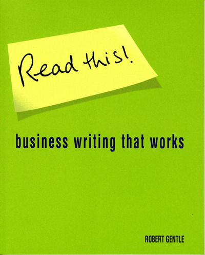 Cover for Robert Gentle · Read This!: Business writing that works (Paperback Bog) (2001)