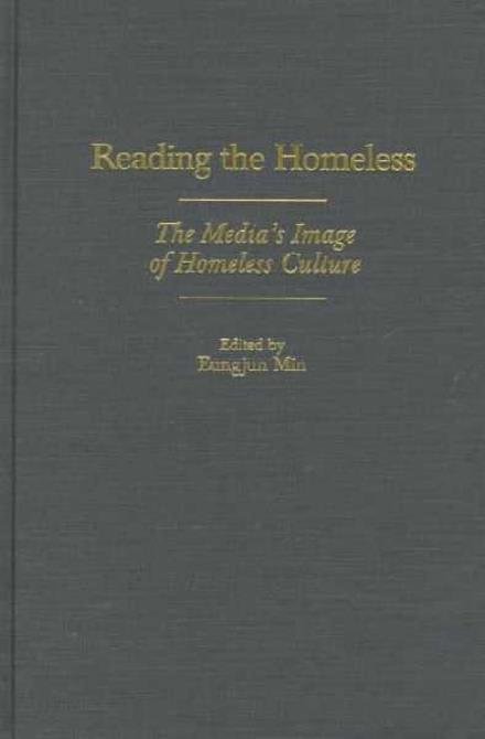Cover for Eungjun Min · Reading the Homeless: The Media's Image of Homeless Culture (Hardcover Book) (1999)
