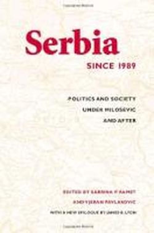 Cover for Serbia Since 1989: Politics and Society Under Milosevic and After - Serbia Since 1989 (Pocketbok) [New edition] (2006)
