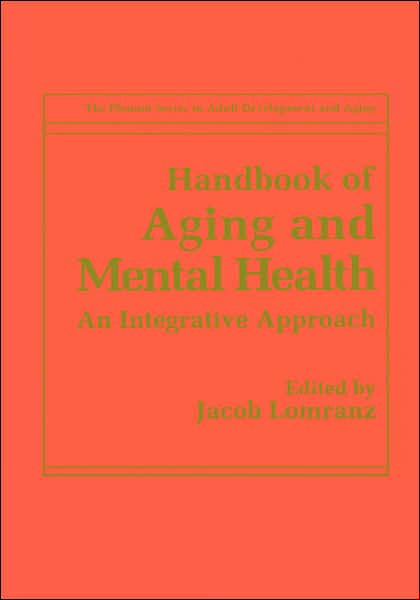 Cover for Jacob Lomranz · Handbook of Aging and Mental Health: An Integrative Approach - The Springer Series in Adult Development and Aging (Hardcover Book) [1998 edition] (1998)