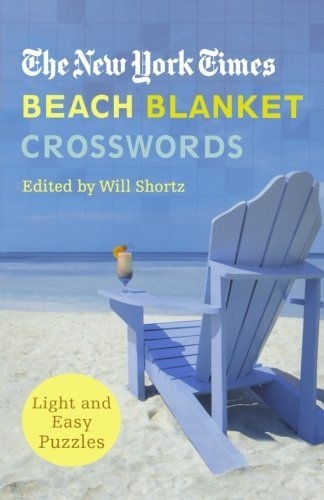The New York Times Beach Blanket Crosswords: Light and Easy Puzzles (New York Times Crossword Puzzle) - The New York Times - Kirjat - St. Martin's Griffin - 9780312342500 - sunnuntai 1. toukokuuta 2005
