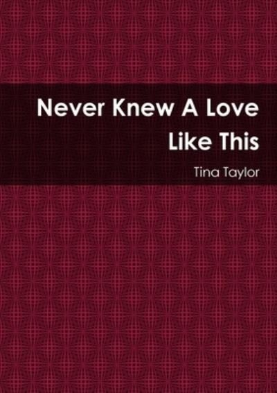Cover for Tina Taylor · Never Knew A Love Like This (Paperback Bog) (2019)