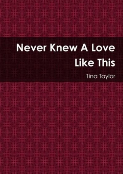 Cover for Tina Taylor · Never Knew A Love Like This (Paperback Book) (2019)