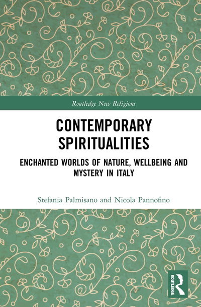 Cover for Palmisano, Stefania (University of Turin, Italy) · Contemporary Spiritualities: Enchanted Worlds of Nature, Wellbeing and Mystery in Italy - Routledge New Religions (Hardcover Book) (2020)
