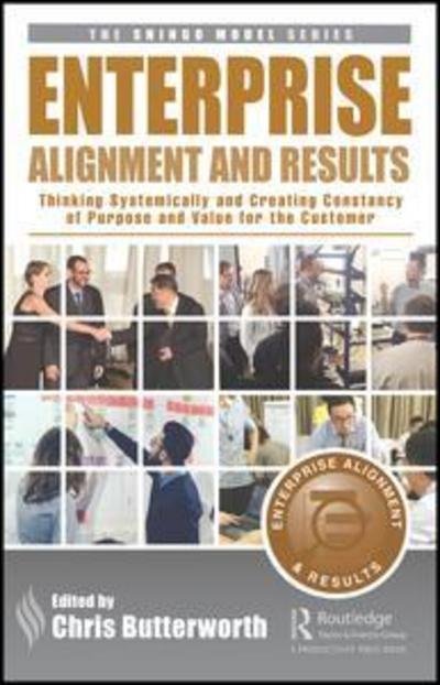 Cover for Chris Butterworth · Enterprise Alignment and Results: Thinking Systemically and Creating Constancy of Purpose and Value for the Customer - The Shingo Model Series (Hardcover Book) (2019)