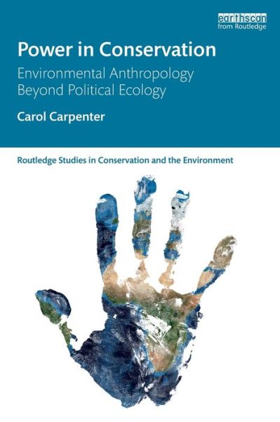 Cover for Carpenter, Carol (Yale University, USA) · Power in Conservation: Environmental Anthropology Beyond Political Ecology - Routledge Studies in Conservation and the Environment (Paperback Book) (2020)