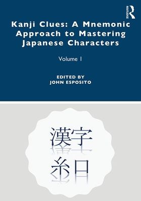 Cover for John Esposito · Kanji Clues: A Mnemonic Approach to Mastering Japanese Characters: Volume 1 (Paperback Book) (2020)
