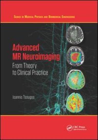 Cover for Tsougos, Ioannis (University of Thessaly, Medical School, Medical Physics, Larissa, Greece) · Advanced MR Neuroimaging: From Theory to Clinical Practice - Series in Medical Physics and Biomedical Engineering (Paperback Bog) (2019)