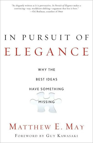 Cover for Matthew E. May · In Pursuit of Elegance: Why the Best Ideas Have Something Missing (Taschenbuch) (2010)