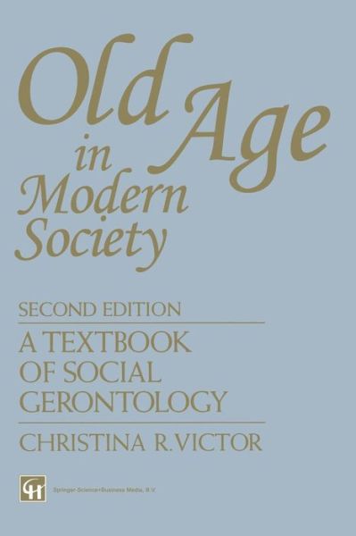 Old Age in Modern Society: a Textbook of Social Gerontology - Christina R. Victor - Books - Springer - 9780412543500 - 1994