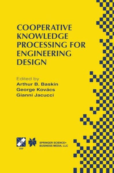 Cooperative Knowledge Processing for Engineering Design - IFIP Advances in Information and Communication Technology - Arthur B Baskin - Books - Chapman and Hall - 9780412837500 - December 31, 1998