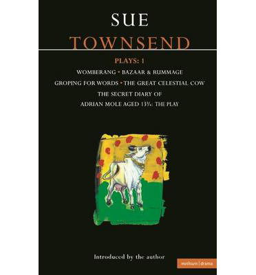 Townsend Plays: 1: Secret Diary of Adrian Mole; Womberang; Bazaar and Rummage; Groping for Words; Great Celestial Cow - Contemporary Dramatists - Sue Townsend - Books - Bloomsbury Publishing PLC - 9780413702500 - August 12, 1996