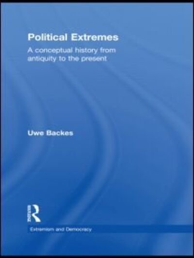 Political Extremes: A conceptual history from antiquity to the present - Uwe Backes - Boeken - Taylor & Francis Ltd - 9780415500500 - 15 september 2011