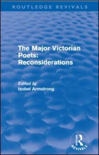 Cover for Isobel Armstrong · The Major Victorian Poets: Reconsiderations (Routledge Revivals) - Routledge Revivals (Taschenbuch) (2012)
