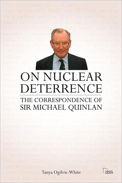 Cover for Ogilvie-White, Tanya (IISS Nonproliferation and Disarmament group, UK) · On Nuclear Deterrence: The Correspondence of Sir Michael Quinlan - Adelphi series (Hardcover Book) (2011)