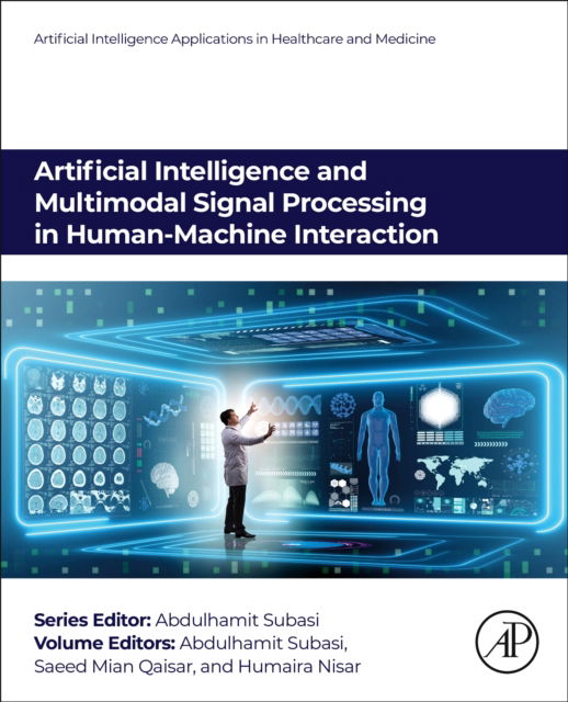 Artificial Intelligence and Multimodal Signal Processing in Human-Machine Interaction - Artificial Intelligence Applications in Healthcare and Medicine (Paperback Book) (2024)