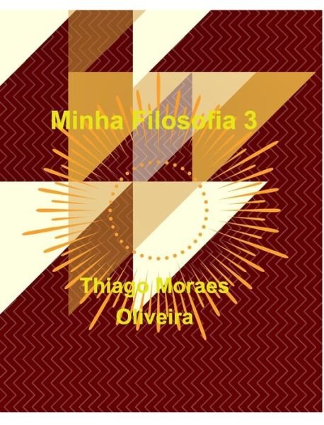 Cover for Thiago Moraes Oliveira · Minha Filosofia 3 (Innbunden bok) (2019)