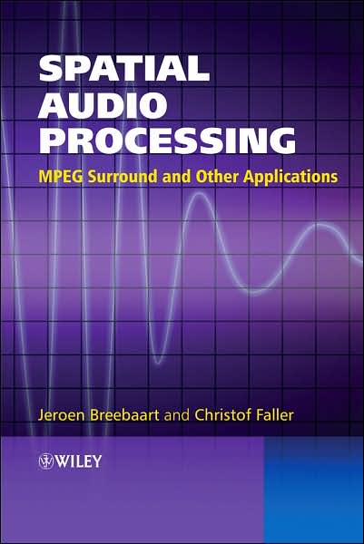 Spatial Audio Processing: MPEG Surround and Other Applications - Breebaart, Jeroen (Philips Research Laboratories) - Bücher - John Wiley & Sons Inc - 9780470033500 - 10. Dezember 2007