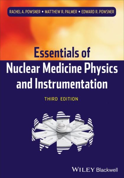 Cover for Rachel A. Powsner · Essentials of Nuclear Medicine Physics and Instrumentation (Paperback Book) [3rd edition] (2013)