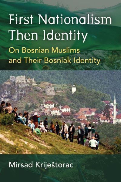 Cover for Mirsad Krijestorac · First Nationalism Then Identity: On Bosnian Muslims and their Bosniak Identity - Ethnic Conflict: Studies in Nationality, Race, and Culture (Paperback Book) (2022)