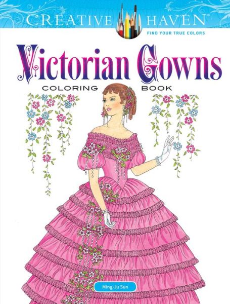 Creative Haven Victorian Gowns Coloring Book - Creative Haven - Ming-Ju Sun - Books - Dover Publications Inc. - 9780486832500 - July 26, 2019