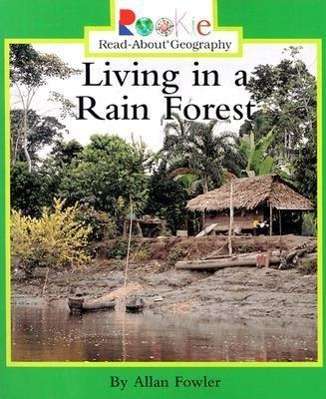 Cover for Allan Fowler · Living in a Rain Forest (Rookie Read-About Geography: Peoples and Places) - Rookie Read-About Geography (Paperback Book) (2000)