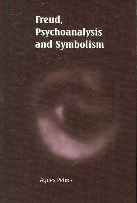 Cover for Petocz, Agnes (University of Western Sydney Macarthur) · Freud, Psychoanalysis and Symbolism (Paperback Book) (2005)