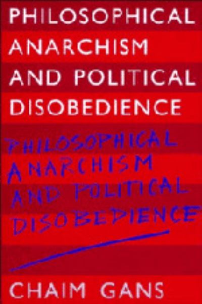 Cover for Gans, Chaim (Tel-Aviv University) · Philosophical Anarchism and Political Disobedience (Hardcover Book) (1992)