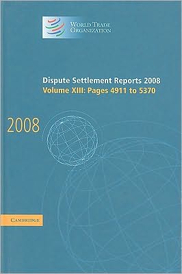 Cover for World Trade Organization · Dispute Settlement Reports 2008: Volume 13, Pages 4911-5370 - World Trade Organization Dispute Settlement Reports (Hardcover Book) (2010)