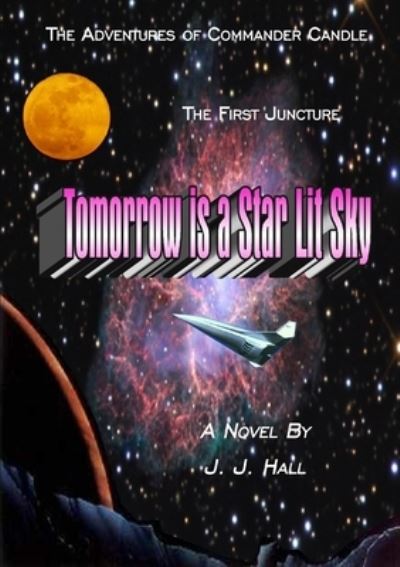 Cover for J. J. Hall · Adventures of Commander Candle, the First Juncture (Book) (2009)