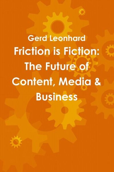 Cover for Gerd Leonhard · Friction Is Fiction (Book) (2010)