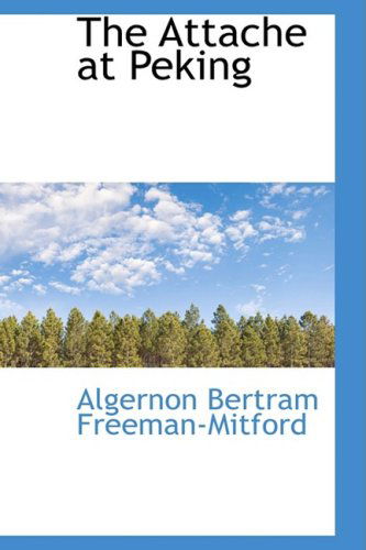 Cover for Algernon Bertram Freeman-mitford · The Attache at Peking (Paperback Book) (2008)