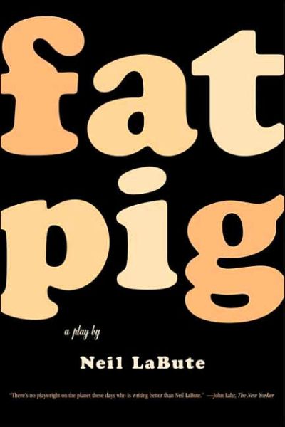 Cover for Neil LaBute · Fat Pig: A Play (Paperback Book) (2004)