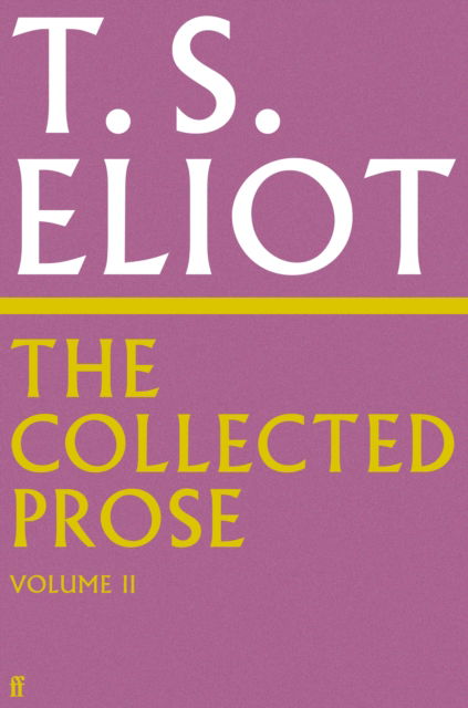 The Collected Prose of T.S. Eliot Volume 2 - T. S. Eliot - Bücher - Faber & Faber - 9780571295500 - 15. August 2024