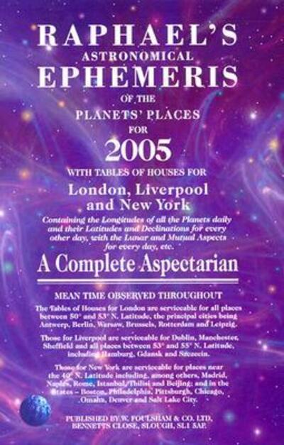 Raphael's Astronomical Ephemeris of the Planets 2005 - Editors of Foulsham - Books - W Foulsham & Co Ltd - 9780572029500 - February 1, 2004